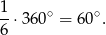 1 --⋅360∘ = 6 0∘. 6 