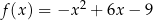 f(x ) = −x 2 + 6x − 9 