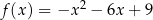 f(x ) = −x 2 − 6x+ 9 