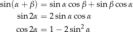 sin (α + β) = sin αco sβ + sinβ cos α sin 2α = 2 sinα cosα 2 cos 2α = 1 − 2 sin α 