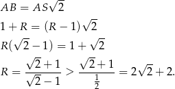  √ -- AB = AS 2 √ -- 1 + R = (R − 1) 2 √ -- √ -- R ( 2 − 1) = 1 + 2 √ -- √ -- -- R = √-2-+-1-> --2-+-1-= 2√ 2+ 2. 2 − 1 1 2 