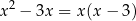 x 2 − 3x = x(x − 3) 