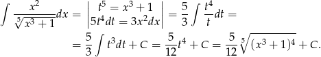 ∫ | | ∫ ---x2---- || t5 = x 3 + 1 || 5- t4- 5√x-3 +-1dx = |5t4dt = 3x 2dx| = 3 t dt = ∫ ∘ ---------- = 5- t3dt + C = 5-t4 + C = -5-5 (x3 + 1)4 + C. 3 12 12 