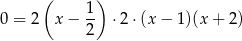  ( 1) 0 = 2 x− -- ⋅2⋅(x − 1)(x+ 2) 2 