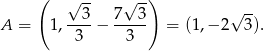  ( √ -- √ -) --3- 7--3- √ -- A = 1, 3 − 3 = (1,− 2 3). 