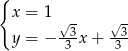 { x = 1 √-3 √-3 y = − 3 x + 3 