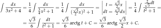 ∫ ∫ ∫ || √3 || ∫ √2-dt --dx---- 1- --dx---- 1- -√--dx----- | t = 2√-x | 1- --3--- 3x2 + 4 = 4 3x 2 + 1 = 4 -3- 2 = ||dt = -3dx || = 4 t2 + 1 = √ --4 √ -- ( 2 x ) + 1 √ -- 2 √ -- 3∫ dt 3 3 3 = -6-- -2---- = -6--arctg t+ C = -6--arctg -2-x + C . t + 1 