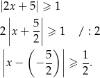 |2x| + 5| ≥| 1 | 5| 2 ||x + -|| ≥ 1 / : 2 | ( 2 )| || 5- || 1- |x − − 2 | ≥ 2 . 