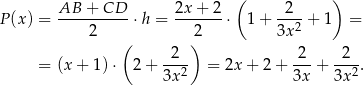  ( ) AB--+-CD-- 2x-+-2- -2-- P(x ) = 2 ⋅h = 2 ⋅ 1 + 3x 2 + 1 = ( ) = (x+ 1)⋅ 2 + --2- = 2x + 2 + -2-+ -2--. 3x 2 3x 3x2 