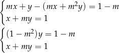 { mx + y − (mx + m 2y) = 1 − m x+ my = 1 { (1 − m 2)y = 1− m x+ my = 1 