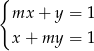 { mx + y = 1 x + my = 1 