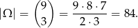  ( ) |Ω | = 9 = 9⋅-8⋅7-= 84. 3 2 ⋅3 