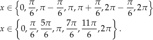  { } x ∈ 0, π-,π − π-,π ,π + π-,2π − π-,2π { 6 6 6 } 6 π 5π 7π 1 1π x ∈ 0,-6,-6-,π ,-6-,--6- ,2π . 