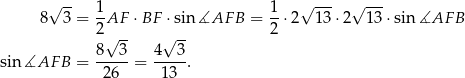  √ -- √ --- √ --- 8 3 = 1-AF ⋅BF ⋅sin ∡AF B = 1-⋅2 13 ⋅2 13 ⋅sin ∡AF B 2√ -- √ -- 2 8 3 4 3 sin∡AF B = -----= -----. 26 13 