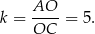 k = AO--= 5. OC 