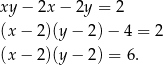xy − 2x − 2y = 2 (x− 2)(y− 2)− 4 = 2 (x− 2)(y− 2) = 6. 