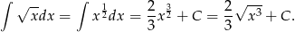 ∫ ∫ √ -- 12 2- 32 2√ -3- xdx = x dx = 3x + C = 3 x + C . 