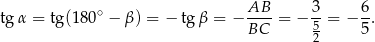  ∘ AB 3 6 tg α = tg(180 − β ) = − tgβ = − ----= − 5-= − -. BC 2 5 