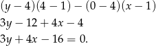 (y − 4 )(4 − 1 )− (0 − 4)(x − 1 ) 3y − 12+ 4x− 4 3y + 4x− 16 = 0. 
