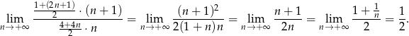  1+-(2n+-1) 2 1 lim ----2----⋅(n-+-1)-= lim -(n-+-1)-- = lim n+--1-= lim 1+--n-= 1. n→ +∞ 4+-4n-⋅n n→ +∞ 2(1 + n )n n→ + ∞ 2n n→ + ∞ 2 2 2 