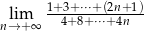  1+3+-⋅⋅⋅+-(2n+-1) nl→im+∞ 4+8+ ⋅⋅⋅+ 4n 