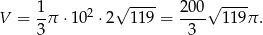  1 √ ---- 200√ ---- V = -π ⋅102 ⋅ 2 119 = ---- 11 9π. 3 3 