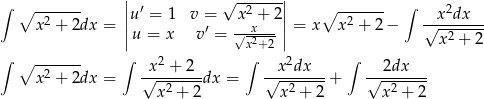 ∫ | √ -------| ∫ ∘ -2----- ||u′ = 1 v = x 2 + 2 || ∘ -2----- --x2dx--- x + 2dx = ||u = x v′ = √-x--- || = x x + 2 − √ -2----- x2+ 2 x + 2 ∫ ∘ ------- ∫ x 2 + 2 ∫ x2dx ∫ 2dx x2 + 2dx = √---2----dx = √--2-----+ √--2----- x + 2 x + 2 x + 2 
