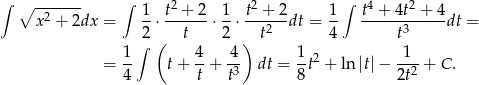 ∫ ∫ ∫ ∘ -2----- 1- t2 +-2 1- t2 +-2 1- t4-+-4t2 +-4- x + 2dx = 2 ⋅ t ⋅ 2 ⋅ t2 dt = 4 t3 dt = 1 ∫ ( 4 4) 1 1 = -- t+ --+ -3 dt = -t2 + ln |t|− --2 + C . 4 t t 8 2t 