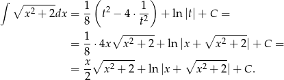 ∫ ∘ ------- 1 ( 1) x 2 + 2dx = -- t2 − 4 ⋅-2 + ln|t|+ C = 8 t 1- ∘ -2----- ∘ -2----- = 8 ⋅4x x + 2 + ln|x + x + 2|+ C = x ∘ ------- ∘ ------- = -- x2 + 2 + ln |x + x2 + 2|+ C . 2 