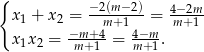 { x1 + x2 = −-2m(m+-−12) = 4−m+2m1 −m-+-4 4−m- x1x2 = m +1 = m +1. 