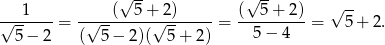  √ -- √ -- √ -- √--1----= -√---(--5-+√2)-----= (--5-+-2)-= 5+ 2. 5− 2 ( 5 − 2 )( 5+ 2) 5 − 4 