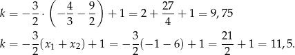  ( ) k = − 3-⋅ − 4-− 9- + 1 = 2+ 27-+ 1 = 9 ,75 2 3 2 4 3 3 21 k = − --(x1 + x 2)+ 1 = − -(− 1 − 6) + 1 = ---+ 1 = 11 ,5 . 2 2 2 