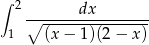 ∫ 2 dx ∘---------------- 1 (x − 1)(2 − x) 