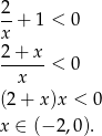 2 --+ 1 < 0 x 2+--x-< 0 x (2+ x)x < 0 x ∈ (− 2,0). 
