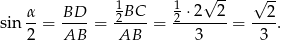  √ -- √ -- α- BD-- 12-BC- -12 ⋅2-2- --2- sin 2 = AB = AB = 3 = 3 . 