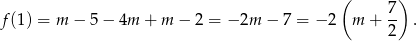  ( ) 7 f (1) = m − 5− 4m + m − 2 = − 2m − 7 = − 2 m + -- . 2 