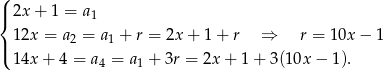 ( |{ 2x+ 1 = a1 12x = a2 = a1 + r = 2x + 1+ r ⇒ r = 10x − 1 |( 14x + 4 = a4 = a 1 + 3r = 2x+ 1+ 3(10x − 1). 
