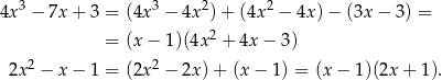4x 3 − 7x + 3 = (4x3 − 4x2) + (4x 2 − 4x )− (3x− 3) = 2 = (x − 1)(4x + 4x − 3 ) 2x 2 − x− 1 = (2x2 − 2x) + (x − 1) = (x− 1)(2x + 1). 