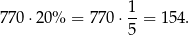 770 ⋅20% = 77 0⋅ 1-= 154 . 5 
