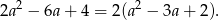  2 2 2a − 6a + 4 = 2(a − 3a + 2). 