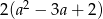 2(a2 − 3a + 2) 
