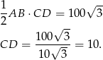  √ -- 1-AB ⋅ CD = 10 0 3 2 √ -- 100 3 CD = ---√---= 10. 10 3 