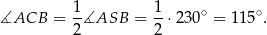 ∡ACB = 1∡ASB = 1-⋅230∘ = 11 5∘. 2 2 