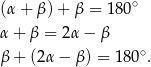 (α+ β)+ β = 18 0∘ α+ β = 2α − β β+ (2α − β) = 1 80∘. 