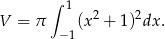  ∫ 1 2 2 V = π (x + 1) dx . −1 