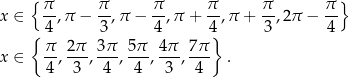  { } x ∈ π-,π − π-,π − π-,π + π-,π + π-,2π − π- { 4 3 4 4} 3 4 π- 2π- 3π- 5π- 4π- 7π- x ∈ 4 , 3 , 4 , 4 , 3 , 4 . 