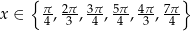  { π- 2π-3π- 5π-4π- 7π} x ∈ 4 ,3 , 4 ,4 , 3 ,4 