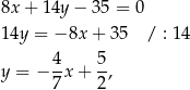 8x + 14y − 3 5 = 0 14y = − 8x+ 35 / : 14 4 5 y = − 7-x + 2-, 