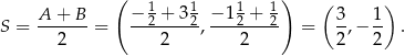  ( 1 1 1 1 ) ( ) A--+-B- −-2-+-32- −-12-+-2- 3- 1- S = 2 = 2 , 2 = 2,− 2 . 