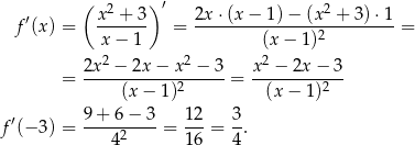  ( )′ ′ x2-+-3- 2x-⋅(x-−-1)-−-(x2-+-3)-⋅1 f (x) = x− 1 = (x− 1)2 = 2x-2 −-2x−--x2 −-3 x2 −-2x−--3- = (x − 1)2 = (x − 1)2 f′(− 3) = 9-+-6-−-3-= 12-= 3. 42 16 4 